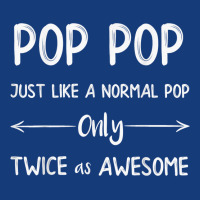 Pop Pop Just Like A Pop Only Twice As Awesome Pop Pop T Shirt Foam Snapback Hat | Artistshot