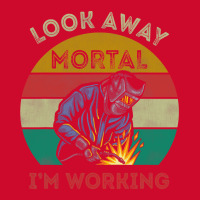 Mens Welder Gifts Look Away Mortal I'm Working Funny Welding T Shirt Retro Trucker Cap | Artistshot