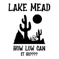 Lake Mead Low Water Shirt How Low Can It Go Pullover Hoodie Seamless Cap | Artistshot