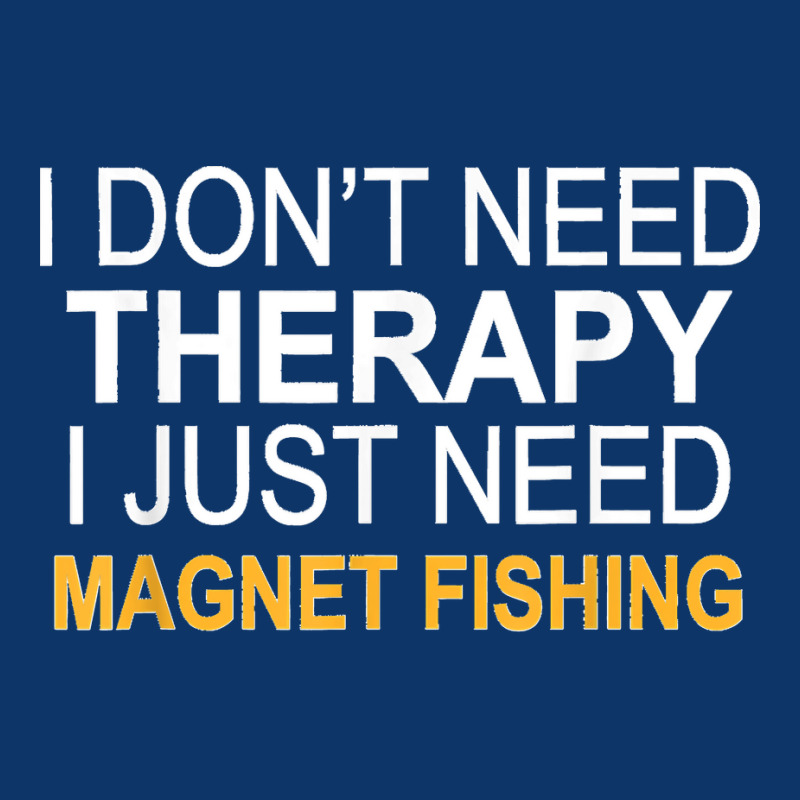 I Don't Need Therapy Magnet Fishing Funny Gift Seamless Cap by WillyChamp | Artistshot