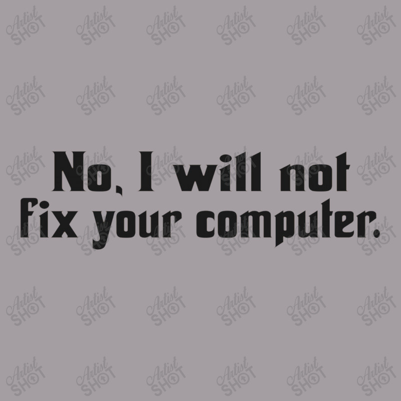 No, I Will Not Fix Your Computer Seamless Cap | Artistshot