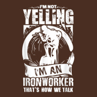 Funny Ironworker Quote Gift  I'm Not Yelling... T Shirt Yupoong Trucker Cap | Artistshot