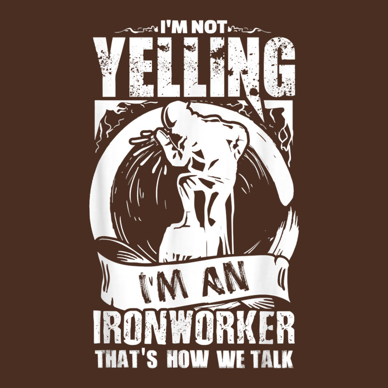 Funny Ironworker Quote Gift  I'm Not Yelling... T Shirt Yupoong Trucker Cap by nycerecoverdell | Artistshot