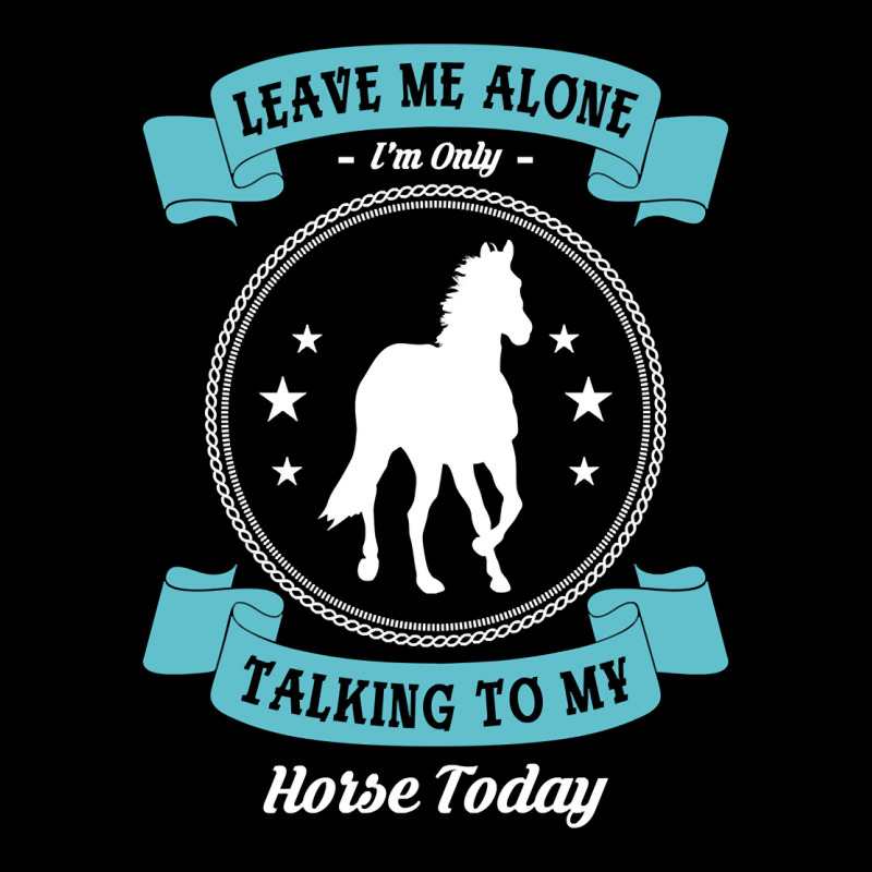 Leave Me Alone I'm Only Talking To My Horse Today Horseman Pullover Ho Yupoong Trucker Cap by shoaibmolleda | Artistshot