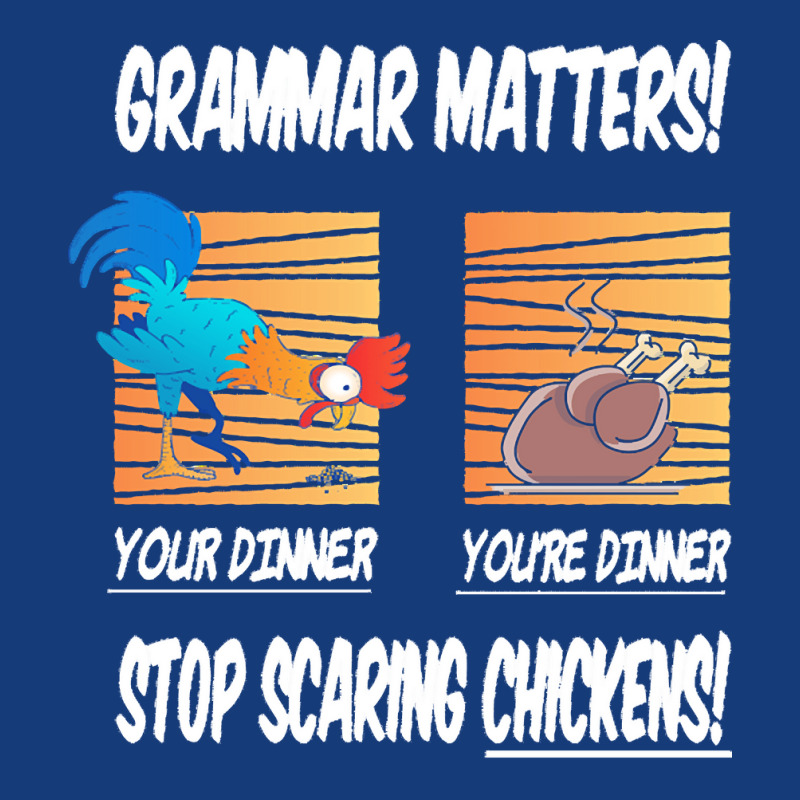 Chickens T  Shirt Grammar Matters Stop Scaring Chickens T  Shirt Foam Snapback hat by caseynitzsche899 | Artistshot