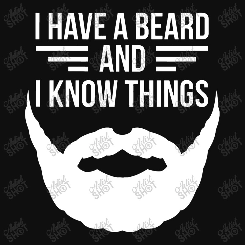 I Have A Beard And I Know Things Manly Beard Foam Snapback Hat | Artistshot