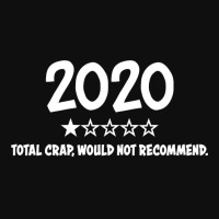 2020 Total Crap Would Not Recommend  2020 One Star Rating Sweatshirt Foam Snapback Hat | Artistshot