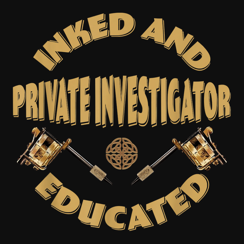 Inked And Educated Private Investigator T Shirt Foam Snapback hat by MoczoTenleigh | Artistshot