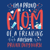 Proud Mom Of A Freaking Awesome Private Duty Mothers Day T Shirt Foam Snapback Hat | Artistshot