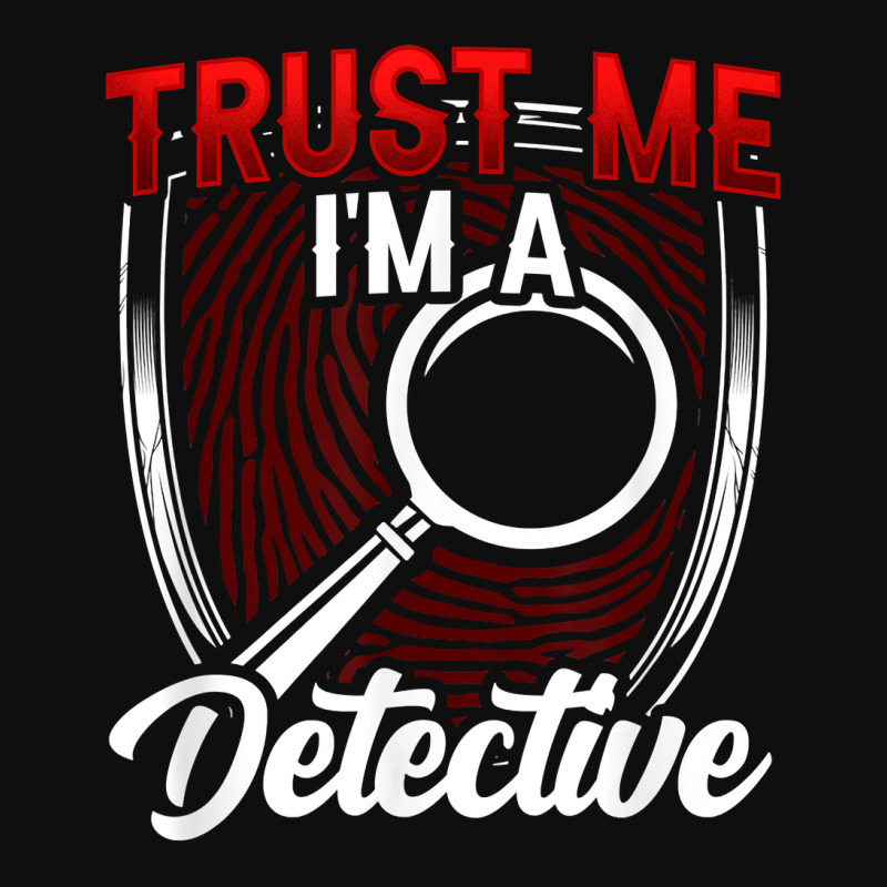 Trust Me I'm A Detective Private Detective Spy Investigator T Shirt Foam Snapback hat by AshleyPenez | Artistshot