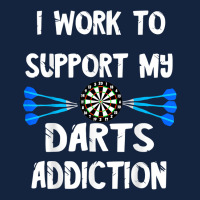 Dart Player I Work To Support My Darts Addiction Dartboard T Shirt Foam Snapback Hat | Artistshot