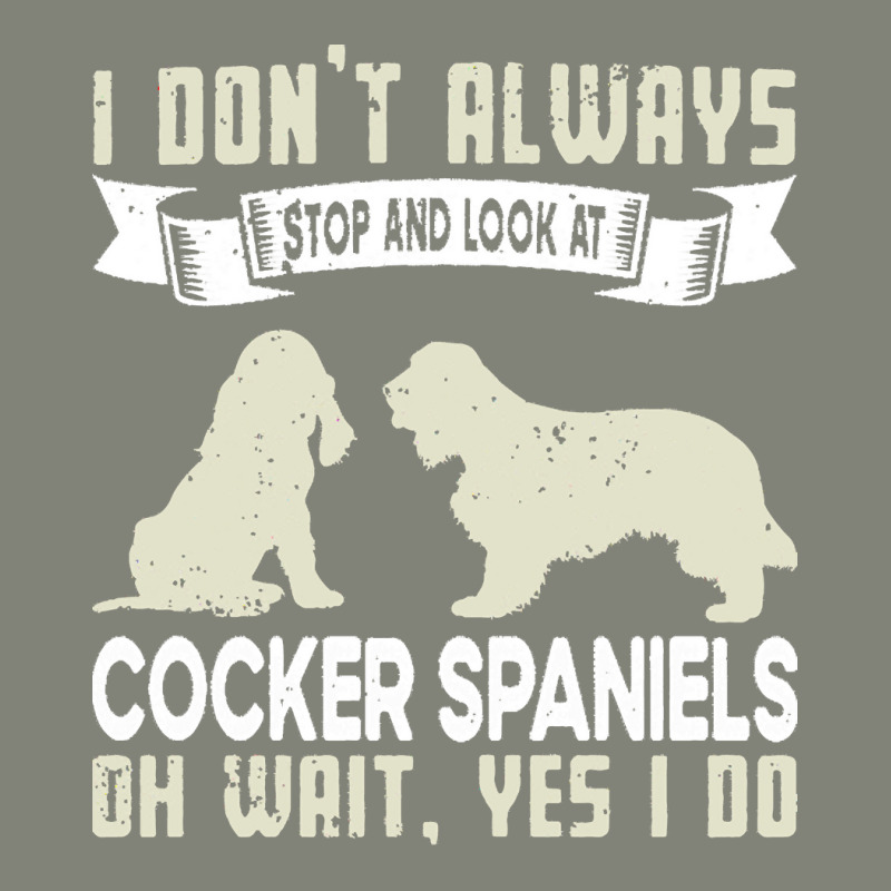 Cocker Spaniels T  Shirt I Don't Always Stop And Look At German Shephe Pa Trucker Cap by tallblocks | Artistshot