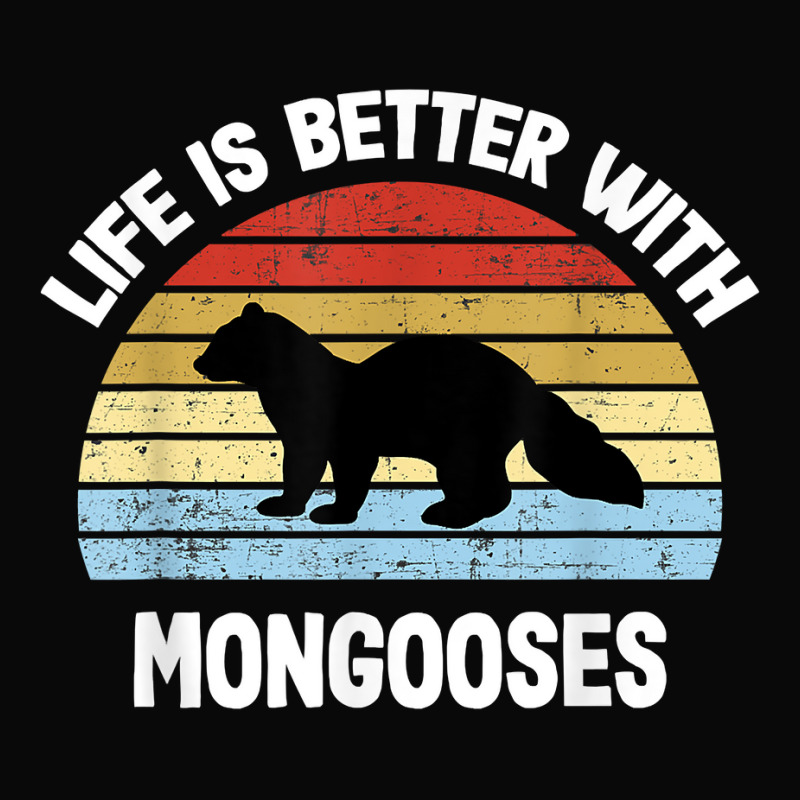 Mongoose T Shirt  Life Is Better With Mongoose S T Shirt Pa Trucker Cap by towamingle | Artistshot