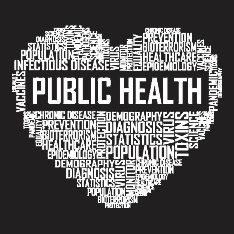 Public Health T  Shirt Public Health Heart T  Shirt T-Shirt by uabshire421 | Artistshot