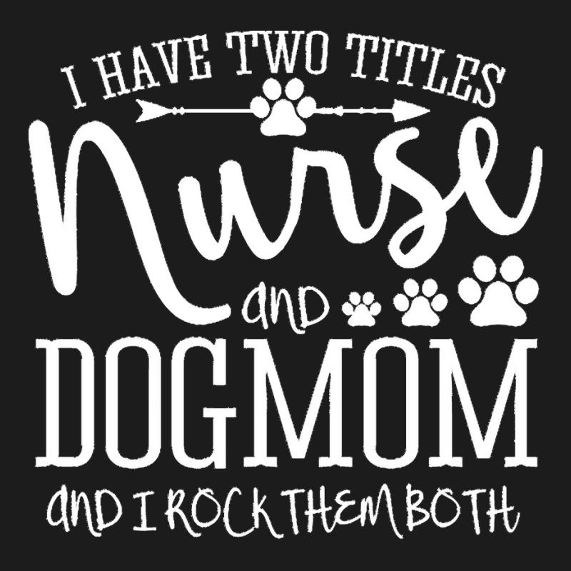 Nurse Gift Idea T  Shirt I've Two Titles Nurse And Dogmom Gift T  Shir Hoodie & Jogger set by omcdermott51 | Artistshot