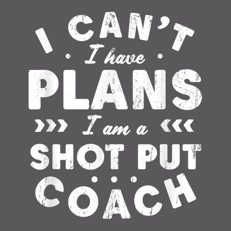 I Can't I Have Plans Shot Put Coach Funny Track And Field T Shirt Seamless Cap by ruffelbzk | Artistshot