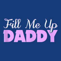 Fill Me Up Daddy Sexy Ddlg Bdsm Kinky Submissive Dominant Tank Top Foam Snapback Hat | Artistshot