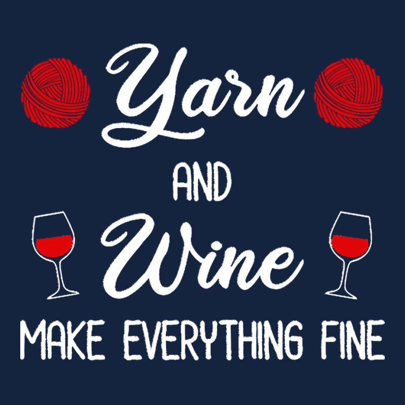 Yarn Lover T  Shirt Yarn And Wine Make Everything Fine T  Shirt Foam Snapback Hat | Artistshot