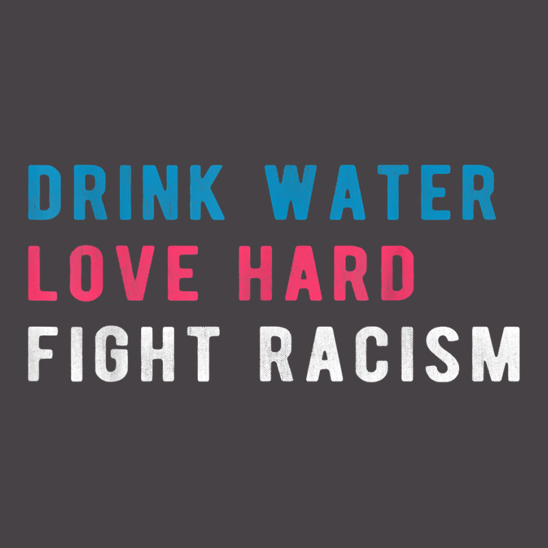 Drink Water Love Hard Fight Racism T Shirt 5 Panel Snapback Cap | Artistshot