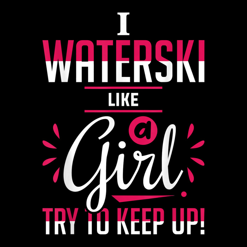 Waterskiing Waterski Like A Girl Water Skiing Ski Apparel T Shirt Yupoong Trucker Cap by roussoevjaapg6u | Artistshot