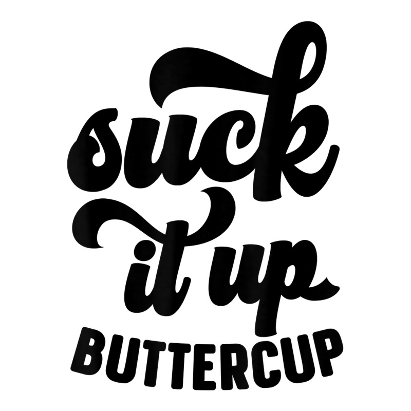 Suck It Up Buttercup Funny Sarcastic Novelty Party Item T Shirt Yupoong Trucker Cap by kryloxsiriaso4 | Artistshot