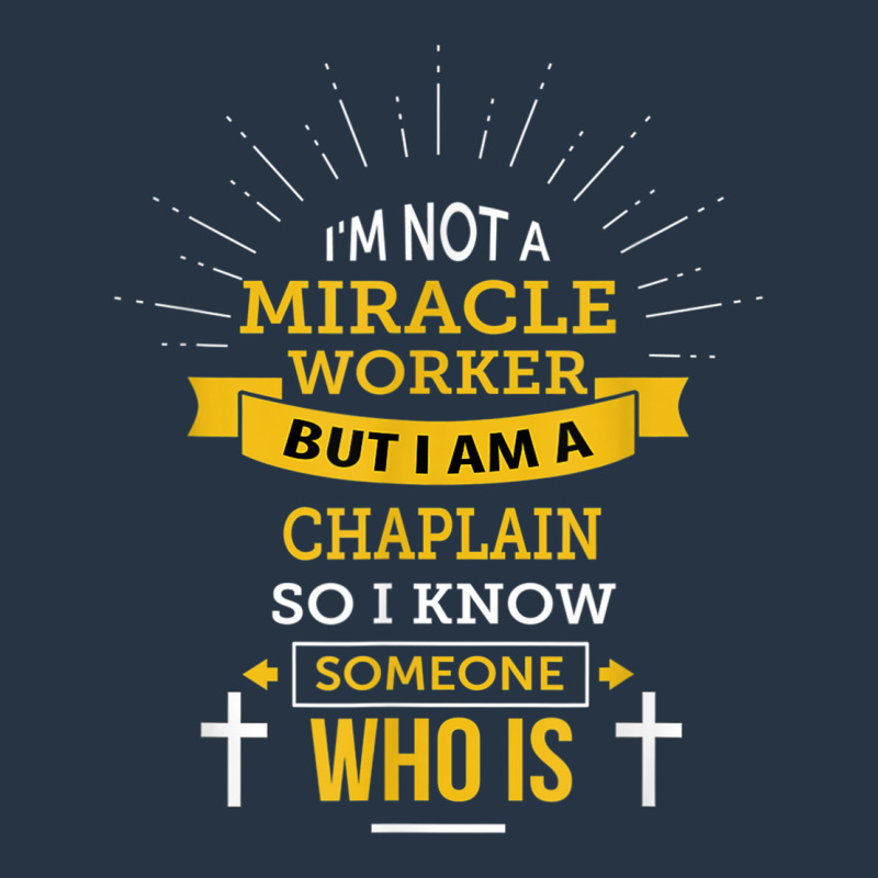 Chaplain Appreciation Miracle Worker Funny Quote Yupoong Trucker Cap by Hoang95 | Artistshot