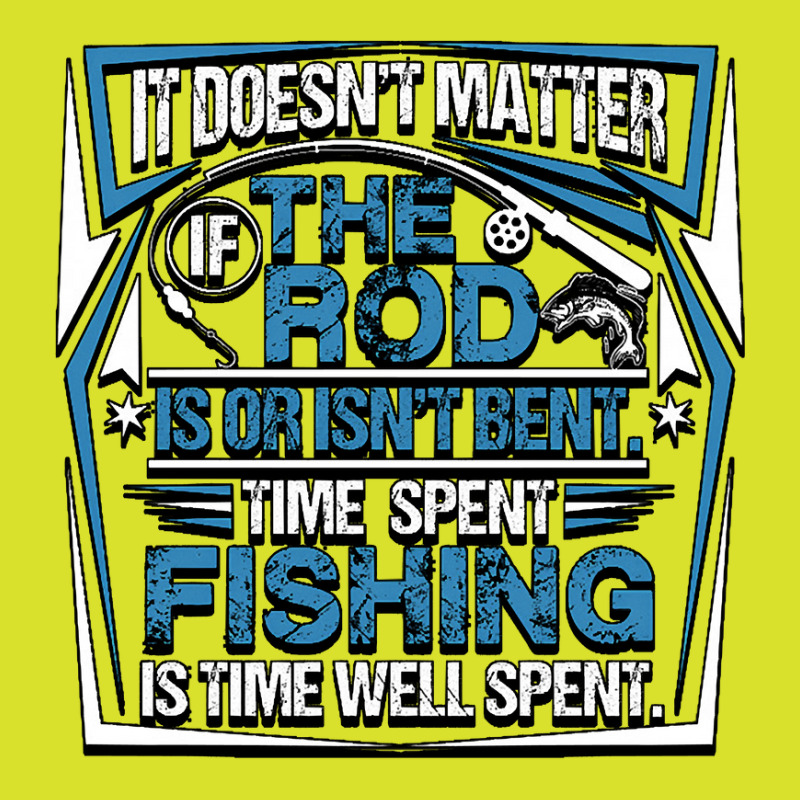 Fishing Fish It Doesnt Matter If The Rod Is Or Isnt Bent Time Spet Fis Foam Snapback hat by permad | Artistshot