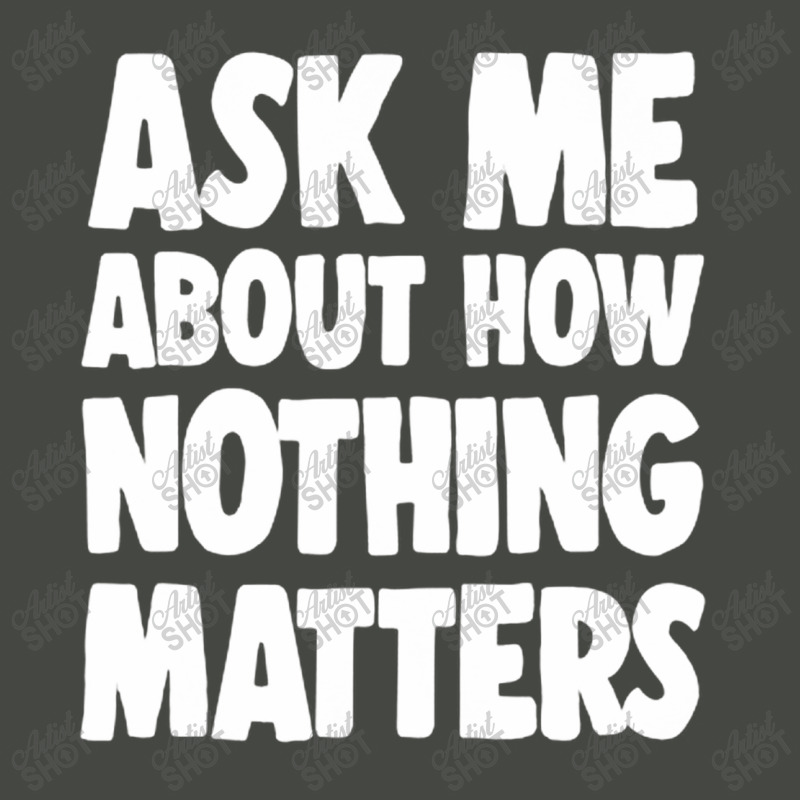 Ask Me About How Nothing Matters Pa Trucker Cap by methadelphi | Artistshot