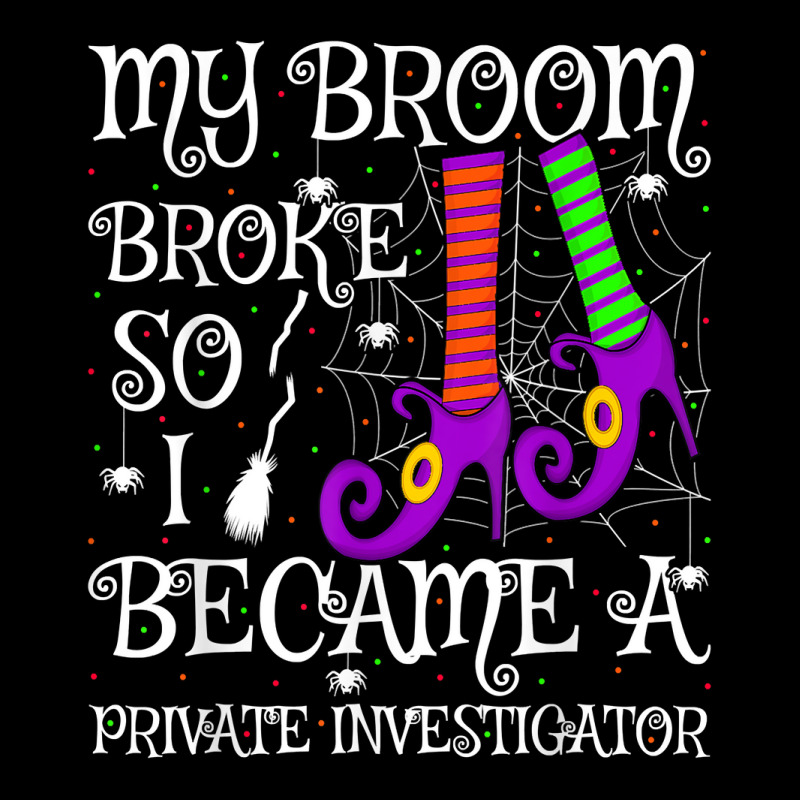 My Broom Broke So I Became A Private Investigator Halloween T Shirt Pa Trucker Cap by AshleyPenez | Artistshot