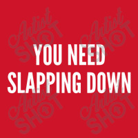 You Need Slapping Down   Funny Insult Joke Statement Humor Slogan Yupoong Trucker Cap | Artistshot