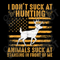 I Don't Suck At Hunting Animals Suck At Standing In Front T Shirt Yupoong Trucker Cap | Artistshot