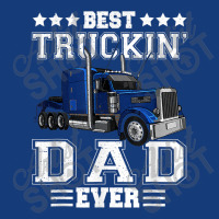 Trucker Best Truckin Dad Ever Big Rig Trucker Father's Day  108 Foam Snapback Hat | Artistshot