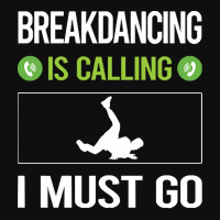 Breakdancing T Shirtit Is Calling I Must Go Breakdancing Breakdance Br Foam Snapback Hat | Artistshot