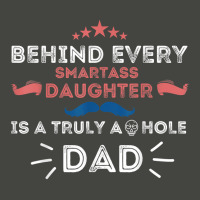 Mens Behind Every Smartass Daughter Is A Truly Asshole Dad Funny T Shi Pa Trucker Cap | Artistshot