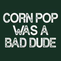 Corn Pop Was A Bad Dude T Shirt Pa Trucker Cap | Artistshot