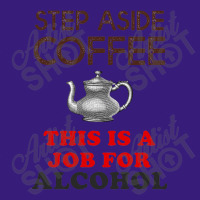 Step Aside Coffee   Funny Alcohol Pa Trucker Cap | Artistshot