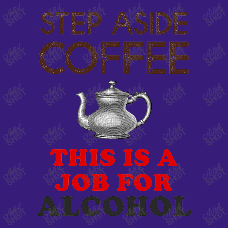 Step Aside Coffee   Funny Alcohol Pa Trucker Cap by mampubae | Artistshot