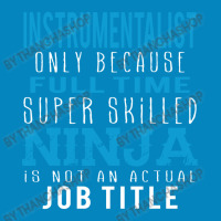 Instrumentalist Because Ninja Is Not A Job Title Fashion Visor | Artistshot