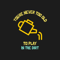 You Are Never Too Old To Play In The Dirt Funny Gardening Nike Dri-fit Cap | Artistshot