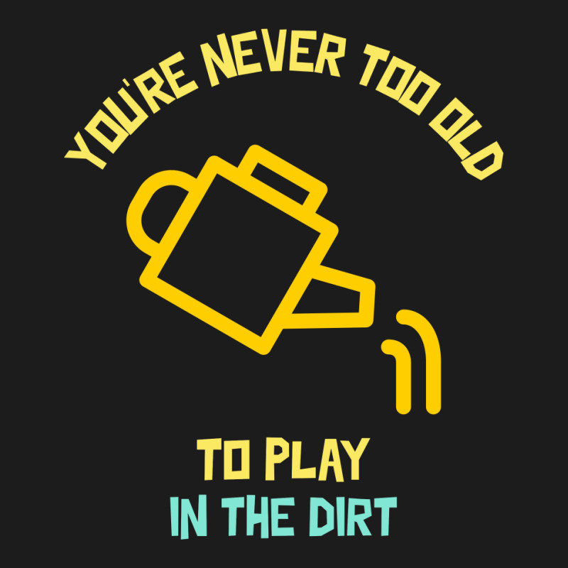 You Are Never Too Old To Play In The Dirt Funny Gardening Nike Dri-fit Cap | Artistshot