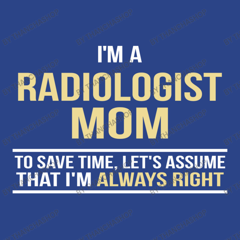 I'm A Radiologist Mom, I'm Always Right. Mother's Day Gift Nike Dri-FIT Cap by thanchashop | Artistshot