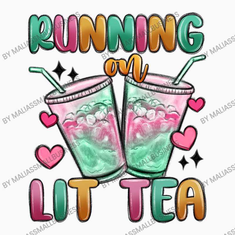 Running On Lit Tea T-shirt | Artistshot