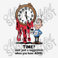 Time  Just A Suggestion When You Have Adhd Graphic Youth T-shirt | Artistshot