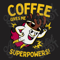 Coffee Gives Me Superpowers T-shirt | Artistshot