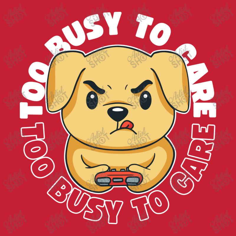 Too Busy To Care Toddler T-shirt by Brunopires | Artistshot