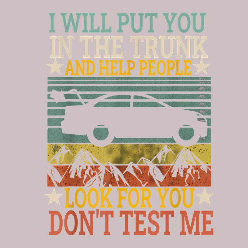 I Will Put You In The Trunk And Help People Look For You Tee T Shirt Retro Trucker Cap by sindtnojoesphi | Artistshot