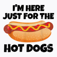 I'm Just Here For The Hot Dogs Funny Summer Hotdog Bbq Gift T Shirt T-shirt | Artistshot