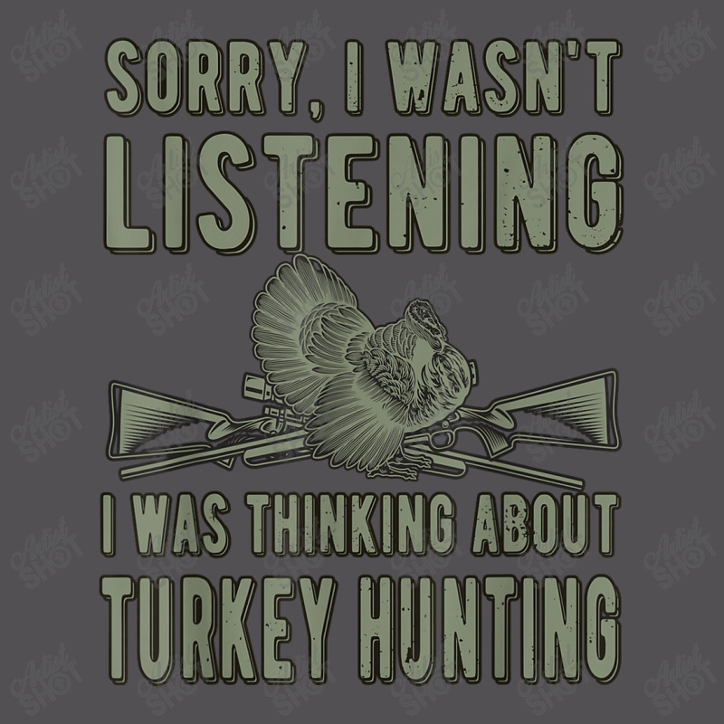 Wasn't Listening Turkey Hunter Turkey Hunting T Shirt Yupoong Trucker Cap | Artistshot