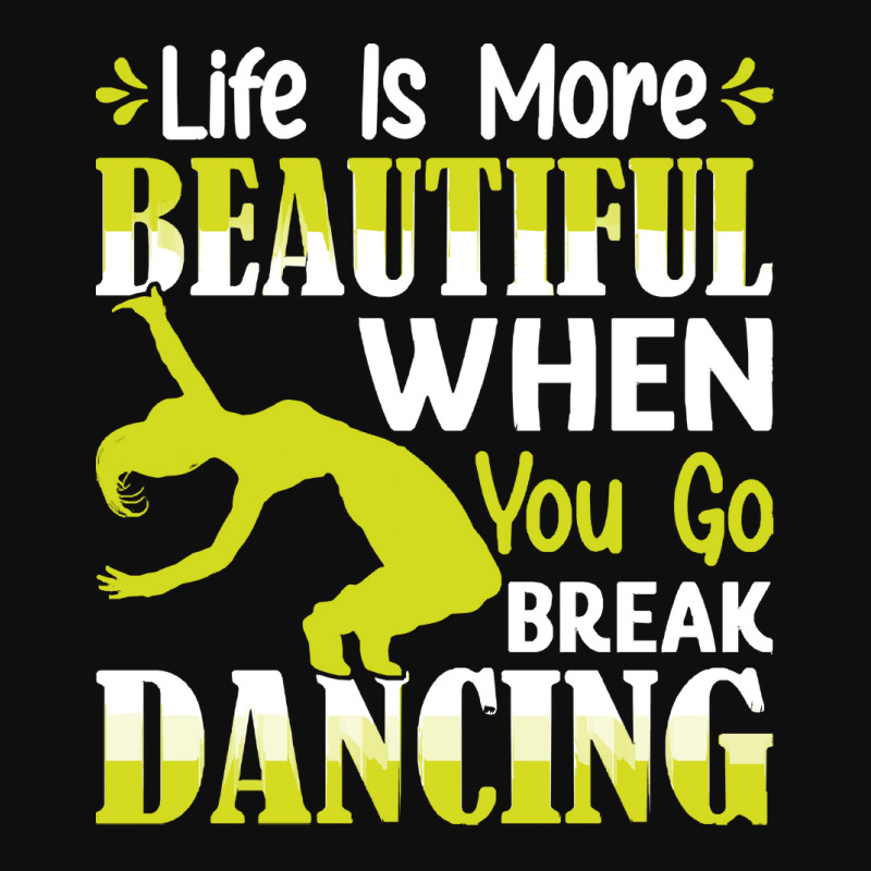 Breakdancer Gift T  Shirt Life Is More Beautiful When You Go Break Dan Foam Snapback hat by pintailracehorse | Artistshot