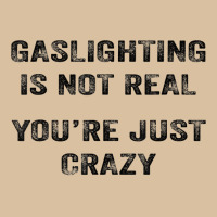 Gaslighting Is Not Real Shirt T Shirt Foam Snapback Hat | Artistshot